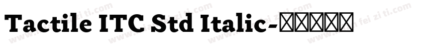 Tactile ITC Std Italic字体转换